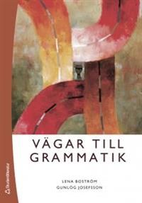 Vägar till grammatik; Lena Boström, Gunlög Josefsson; 2006