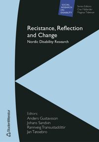 Resistance, Reflection and Change : Nordic disability research; Anders Gustavsson, Johan Sandvin, Rannveig Traustadóttir, Jan Tossebro; 2005