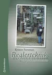 Reglerteknik för processindustrin; Krister Forsman; 2005