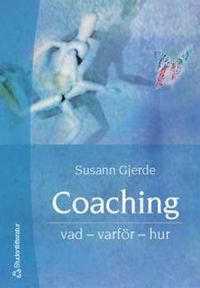 Coaching : vad, varför, hur; Susann Gjerde; 2004