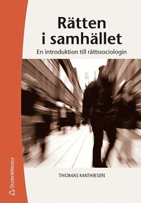 Rätten i samhället - En introduktion till rättssociologin; Thomas Mathiesen; 2005