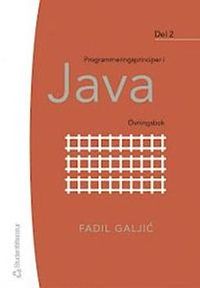 Programmeringsprinciper i Java. D. 2, Övningsbok; Fadil Galjic; 2005