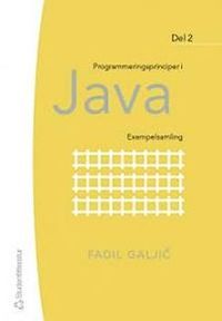 Programmeringsprinciper i Java : exempelsamlingexempelsamling. D. 2; Fadil Galjic; 2005