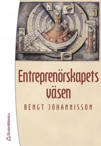Entreprenörskapets väsen; Bengt Johannisson; 2005