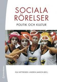 Sociala rörelser - politik och kultur; Åsa Wettergren, Andrew Jamison; 2006
