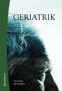 Geriatrik; Ove Dehlin, Åke Rundgren; 2007