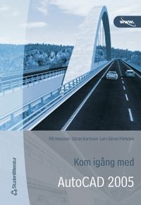 Kom igång med AutoCAD 2005; Pål Hansson, Göran Karlsson, Lars Göran Pärletun; 2005