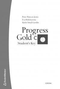 Progress Gold C - Student's key; Eva Hedencrona, Peter Watcyn-Jones, Karin Smed-Gerdin; 2005
