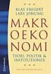 Makroekonomi : teori, politik och institutioner; Klas Fregert, Lars Jonung; 2005