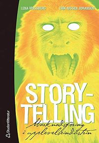 Storytelling : marknadsföring i upplevelseindustrin; Lena Mossberg, Erik Nissen Johansen; 2006