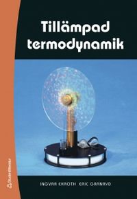 Tillämpad termodynamik; Ingvar Ekroth, Eric Granryd; 2006