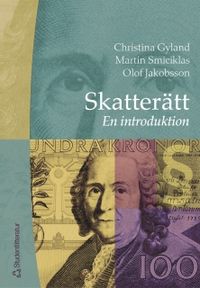 Skatterätt : en introduktion; Christina Gyland, Martin Smiciklas, Olof Jakobsson; 2005
