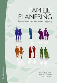 Familjeplanering : preventivmetoder, aborter och rådgivning; Viveca Odlind, Marc Bygdeman, Ian Milsom; 2008