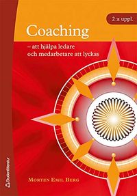 Coaching : att hjälpa ledare och medarbetare att lyckas; Morten Emil Berg; 2007