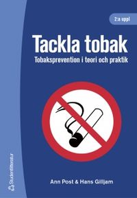 Tackla tobak - Tobaksprevention i teori och praktik; Ann Post, Hans Gilljam; 2002