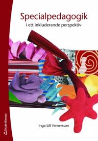 Specialpedagogik i ett inkluderande perspektiv; Inga-Lill Vernersson; 2007