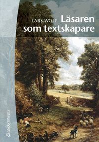 Läsaren som textskapare; Lars Wolf; 2002