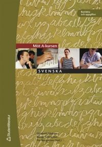 Möt  A-kursen i Svenska (kassett); Bengt Tollstadius, Elisabeth Malmros, Per Bergström; 2004