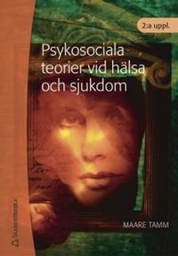 Psykosociala teorier vid hälsa och sjukdom; Maare Tamm; 2002