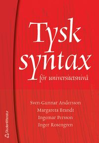 Tysk syntax för universitetsnivå; Ingemar Persson, Inger Rosengren, Margareta Brandt, Sven-Gunnar Andersson; 2002