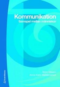 Kommunikation : samspel mellan människor; Björn Nilsson, Anna-Karin Waldemarson; 2007