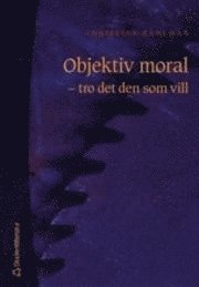 Objektiv moral; Christian Dahlman; 2002