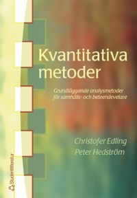 Kvantitativa metoder - Grundläggande analysmetoder för samhälls- och beteendevetare; Christofer Edling, Peter Hedström; 2003