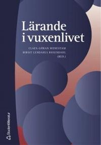 Lärande i vuxenlivet; Claes-Göran Wenestam, Birgit Lendahls Rosendahl; 2004