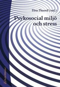 Psykosocial miljö och stress; Töres Theorell; 2002