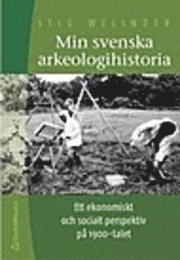 Min svenska arkeologihistoria; Stig Welinder; 2003