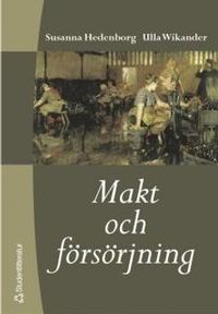 Makt och försörjning; Susanna Hedenborg, Ulla Wikander; 2003