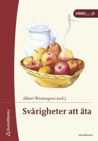 Svårigheter att äta - VÅRDlitt 58; Albert Westergren; 2003