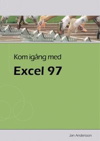 Kom igång med Excel 97; Jan Andersson; 2003