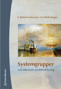 Systemgrupper och innovativ problemlösning; Roland E. Andersson, Carl Rollenhagen; 2003