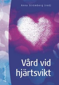 Vård vid hjärtsvikt; Anna Strömberg; 2005