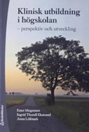 Klinisk utbildning i högskolan : perspektiv och utveckling; Ester Mogensen, Ingrid Thorell Ekstrand, Anna Löfmark; 2006