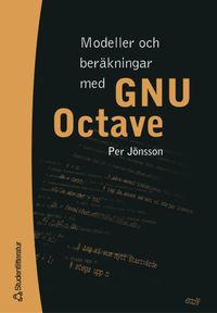 Modeller och beräkningar med GNU Octave; Per Jönsson; 2005