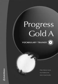 Progress Gold A Vocabulary Trainer; Peter Watcyn-Jones, Karin Smed-Gerdin, Eva Hedencrona; 2007