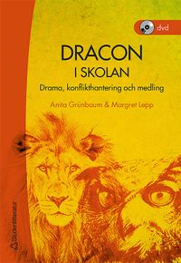 Dracon i skolan : drama, konflikthantering och medling; Anita Grünbaum, Margret Lepp; 2005