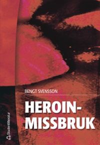 Heroinmissbruk; Bengt Svensson; 2005