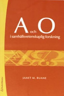 A och O i samhällsvetenskaplig forskning; Janet M. Ruane; 2006