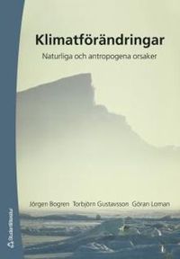 Klimatförändringar : naturliga och antropogens orsaker; Jörgen Bogren; 2006