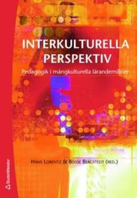 Interkulturella perspektiv : pedagogik i mångkulturella lärandemiljöer; Hans Lorentz, Bosse Bergstedt; 2006
