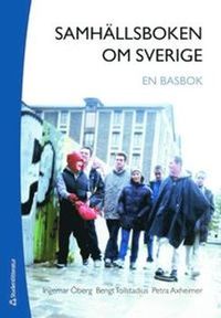 Samhällsboken om Sverige : en basbok; Ingemar Öberg, Bengt Tollstadius, Petra Axheimer; 2006