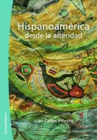 Hispanoamérica desde la alteridad; Juan Carlos Piñeyro; 2006