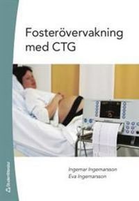 Fosterövervakning med CTG; Ingemar Ingemarsson, Eva Ingemarsson; 2006