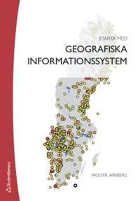 Starta med geografiska informationssystem; Wolter Arnberg; 2005