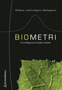 Biometri : grundläggande biologisk statistik; Ulf Olsson, Jan-Eric Englund, Ulla Engstrand; 2005