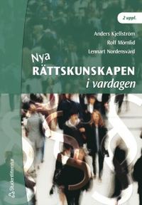 Nya rättskunskapen i vardagen; Anders Kjellström, Rolf Mörnlid, Lennart Nordensvärd; 2005