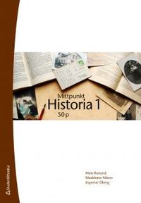 Mittpunkt Historia 1 50 p; Mats Roslund, Madeleine Nilzon, Ingemar Öberg; 2014